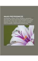 Nauki Przyrodnicze: Astronomia, Chemia, Fizyka, Geodezja, Geografia, Geologia, Metodologia Nauk Przyrodniczych, Nauki Biologiczne, Atom(Polish)