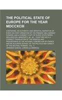 The Political State of Europe for the Year MDCCXCIII; Containing, an Authentic and Impartial Narrative of Every Military Operation of the Present Bell