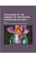 Catalogue of the Library of the Boston Athenaeum; 1807-1871 Volume 3