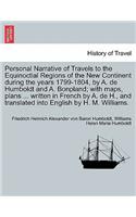 Personal Narrative of Travels to the Equinoctial Regions of the New Continent during the years 1799-1804, by A. de Humboldt and A. Bonpland; with maps, plans ... written in French by A. de H., and translated into English by H. M. Williams. VOL. V