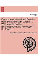 On Some Undescribed Fossils from the Menevian Group ... with a Note on the Entomostraca, by Professor T. R. Jones.