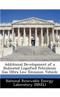 Additional Development of a Dedicated Liquified Petroleum Gas Ultra Low Emission Vehicle