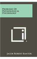 Problems of Physiological Psychology