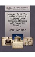 The Maggie J Smith: Walker V. Dun U.S. Supreme Court Transcript of Record with Supporting Pleadings