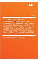 To Bliss Carman on the Anniversary of His Nativity