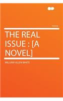 The Real Issue: [a Novel]