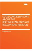 Some Considerations about the Reconcileableness of Reason and Religion