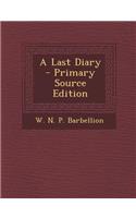 A Last Diary - Primary Source Edition: (English)