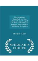 Universalism Asserted: As the Hope of the Gospel on the Authority of Reason, the Fathers, and Holy Scripture - Scholar's Choice Edition