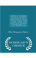 Genealogy of the Benjamin Family in the United States of America from 1632 to 1898; Containing the Families of John 1, Joseph 2, Joseph 3, Joseph 4, Joseph 5, and Judah 6 and the Descendants of Orange Benjamin 7 of Mount Washington, Mass - Scholar'