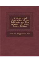 A History and Description of the Baltimore and Ohio Railroad - Primary Source Edition