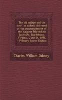 The Old College and the New, an Address Delivered at the Commencement of the Virginia Polytechnic Institute, Blacksburg, Virginia, June 24, 1896,