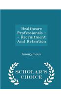 Healthcare Professionals -- Recruitment and Retention - Scholar's Choice Edition