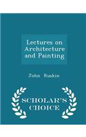 Lectures on Architecture and Painting - Scholar's Choice Edition