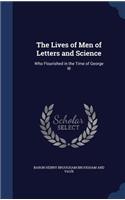 Lives of Men of Letters and Science: Who Flourished in the Time of George III