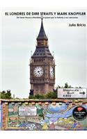El Londres De Dire Straits y Mark Knopfler: (Spanish)