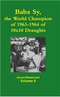 Baba Sy, the World Champion of 1963-1964 of 10x10 Draughts - Volume II