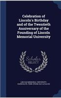 Celebration of Lincoln's Birthday and of the Twentieth Anniversary of the Founding of Lincoln Memorial University