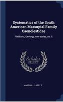 Systematics of the South American Marsupial Family Caenolestidae