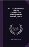 de Laudibus Quibus Veteres Lovaniensium Theologi Efferri Possunt, Oratio