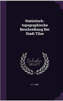 Statistisch-topographische Beschreibung Der Stadt Tilse