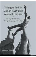 Trilingual Talk in Sicilian-Australian Migrant Families: Playing Out Identities Through Language Alternation