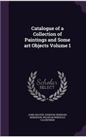 Catalogue of a Collection of Paintings and Some art Objects Volume 1