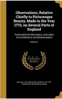 Observations, Relative Chiefly to Picturesque Beauty, Made in the Year 1772, on Several Parts of England