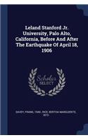 Leland Stanford Jr. University, Palo Alto, California, Before And After The Earthquake Of April 18, 1906