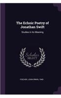 Echoic Poetry of Jonathan Swift: Studies in its Meaning