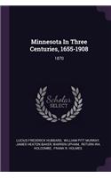 Minnesota In Three Centuries, 1655-1908