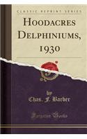 Hoodacres Delphiniums, 1930 (Classic Reprint)