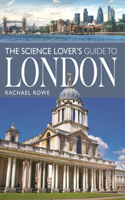 The Science Lover's Guide to London