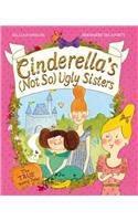 Cinderella's (Not So) Ugly Sisters: The True Fairytale!