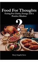 Food For Thoughts: Eating For Clarity, Energy and a Positive Mindset(English)