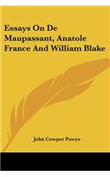 Essays on de Maupassant, Anatole France and William Blake