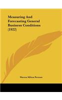 Measuring And Forecasting General Business Conditions (1922)