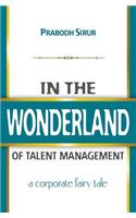 In The Wonderland Of Talent Management