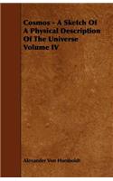 Cosmos - A Sketch of a Physical Description of the Universe Volume IV