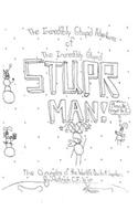 Incredibly Stupid Adventures of the Incredibly Stupid Stuper Man!