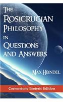 The Rosicrucian Philosophy in Questions and Answers
