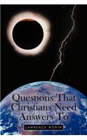 Questions That Christians Need Answers To