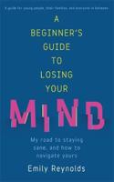 Beginner's Guide to Losing Your Mind