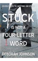 Stuck Is Not a Four-Letter Word