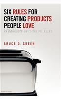 Six Rules for Creating Products People Love