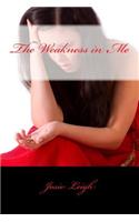 The Weakness in Me: (English)