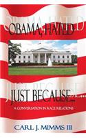 Obama, Hated Just Because..: A conversation in race relations