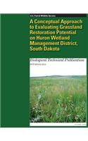 Conceptual Approach to Evaluating Grassland Restoration Potential on Huron Wetland Management District, South Dakota