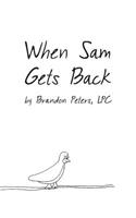 When Sam Gets Back: (English)