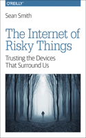The Internet of Risky Things: Trusting the Devices That Surround US(English)